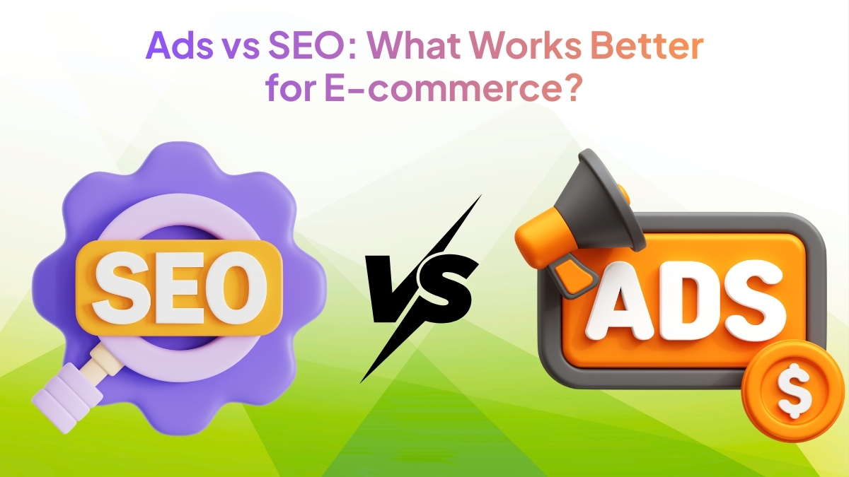 Ads vs SEO What Works Better for E-commerce