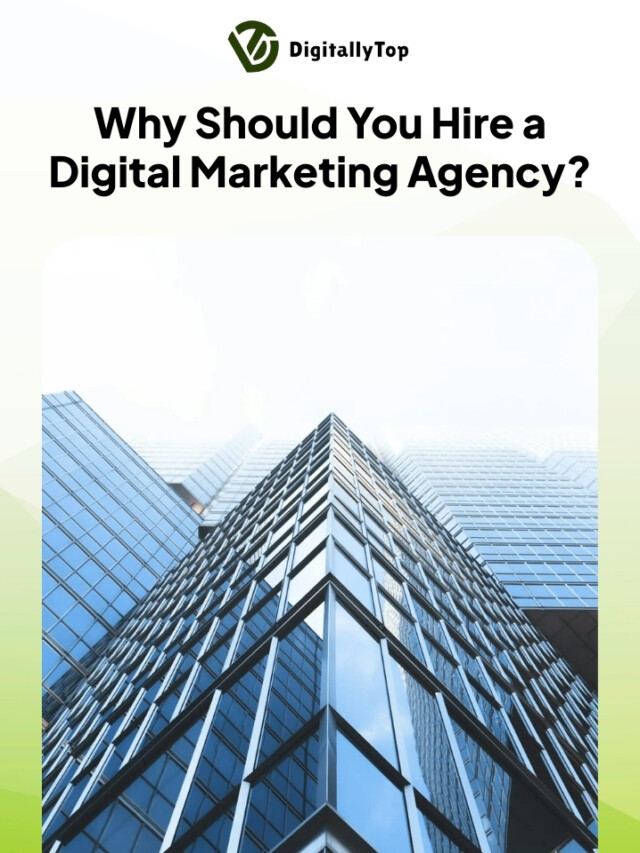 Why Should You Hire a Digital Marketing Agency?