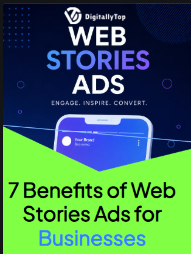 7 Benefits of Web Stories Ads for Businesses